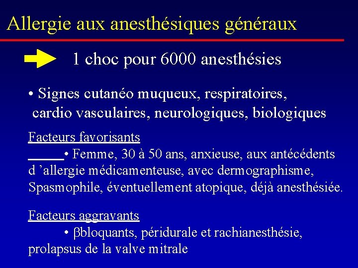 Allergie aux anesthésiques généraux 1 choc pour 6000 anesthésies • Signes cutanéo muqueux, respiratoires,