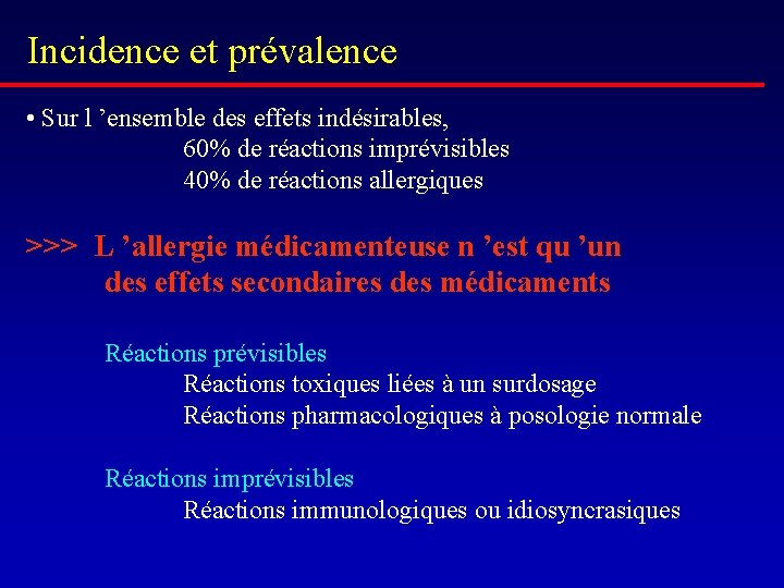 Incidence et prévalence • Sur l ’ensemble des effets indésirables, 60% de réactions imprévisibles