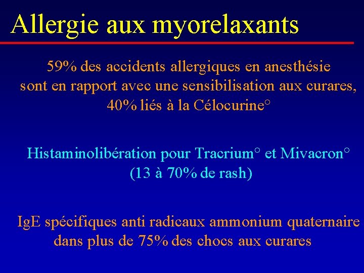Allergie aux myorelaxants 59% des accidents allergiques en anesthésie sont en rapport avec une