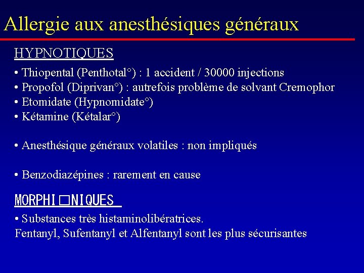 Allergie aux anesthésiques généraux HYPNOTIQUES • Thiopental (Penthotal°) : 1 accident / 30000 injections