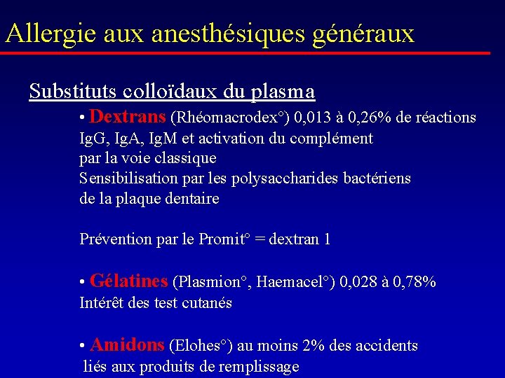 Allergie aux anesthésiques généraux Substituts colloïdaux du plasma • Dextrans (Rhéomacrodex°) 0, 013 à