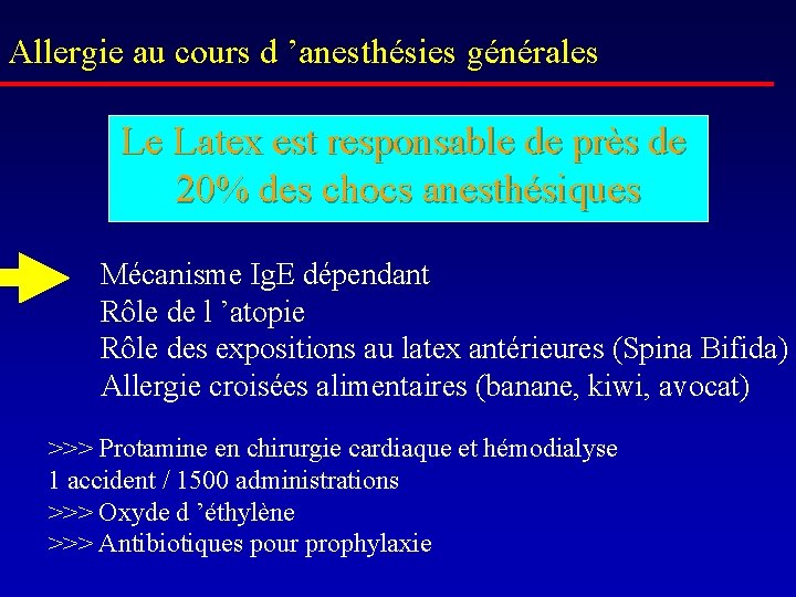 Allergie au cours d ’anesthésies générales Le Latex est responsable de près de 20%