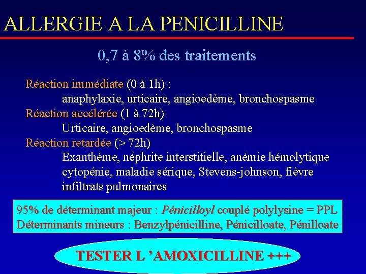 ALLERGIE A LA PENICILLINE 0, 7 à 8% des traitements Réaction immédiate (0 à