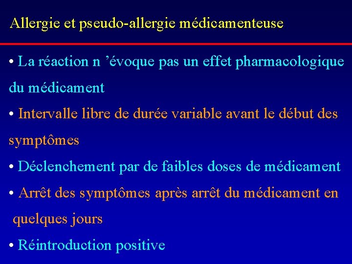 Allergie et pseudo-allergie médicamenteuse • La réaction n ’évoque pas un effet pharmacologique du