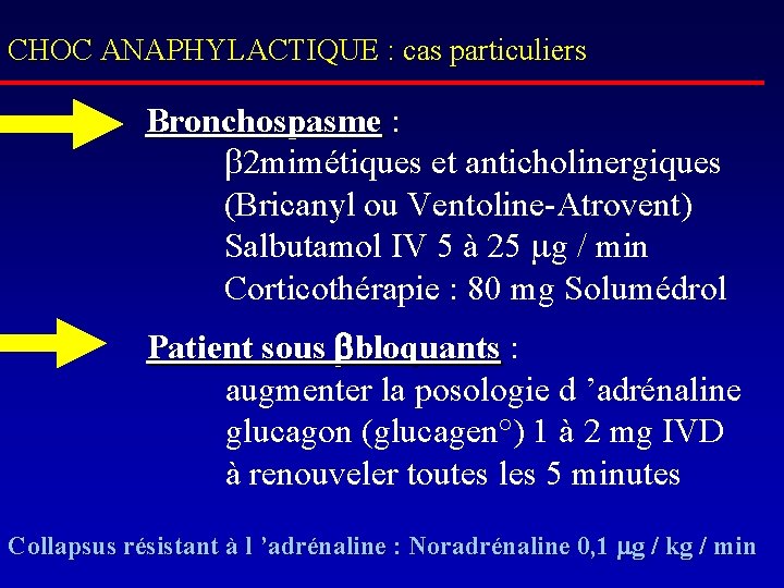 CHOC ANAPHYLACTIQUE : cas particuliers Bronchospasme : Bronchospasme b 2 mimétiques et anticholinergiques (Bricanyl