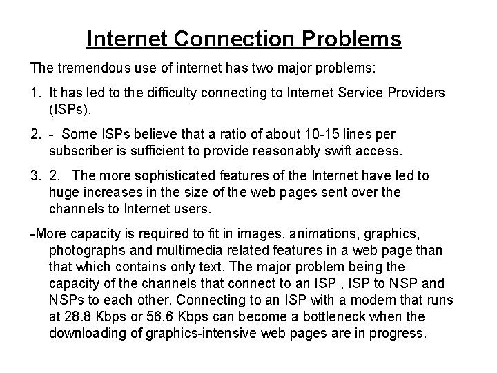 Internet Connection Problems The tremendous use of internet has two major problems: 1. It