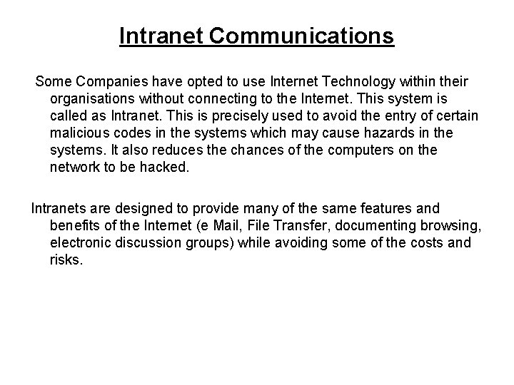 Intranet Communications Some Companies have opted to use Internet Technology within their organisations without