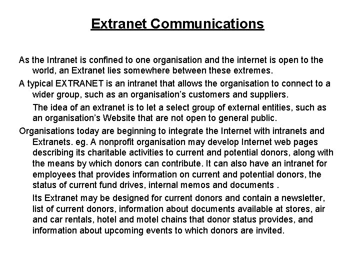 Extranet Communications As the Intranet is confined to one organisation and the internet is
