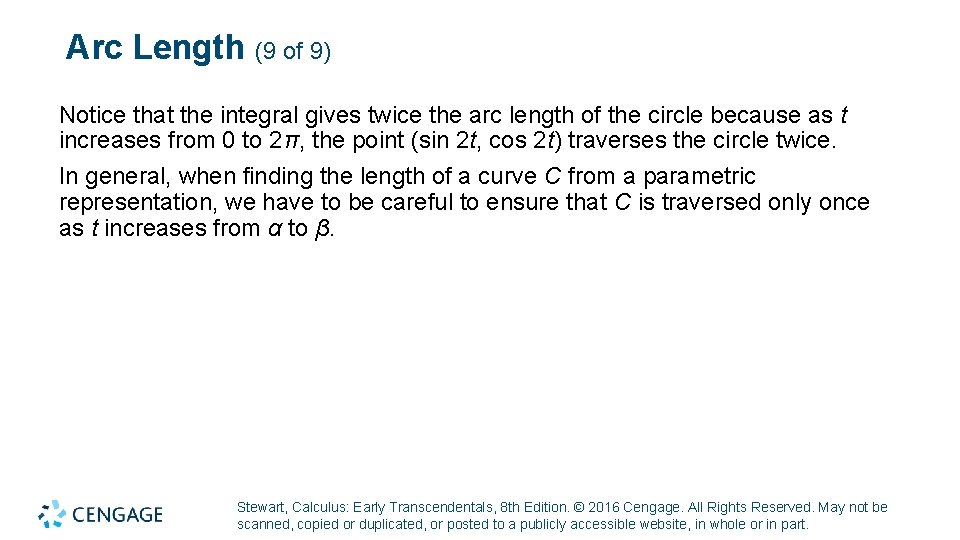 Arc Length (9 of 9) Notice that the integral gives twice the arc length