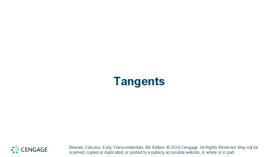 Tangents Stewart, Calculus: Early Transcendentals, 8 th Edition. © 2016 Cengage. All Rights Reserved.