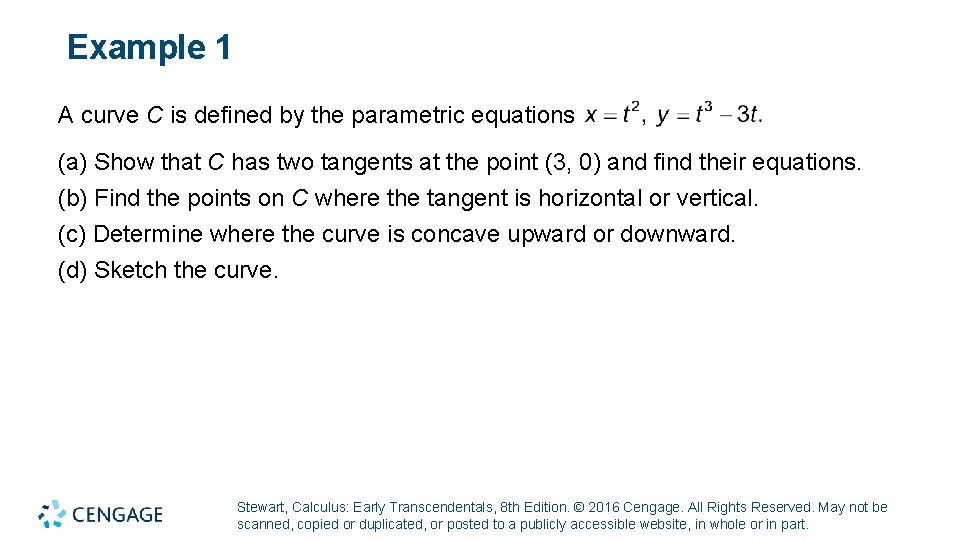 Example 1 A curve C is defined by the parametric equations (a) Show that