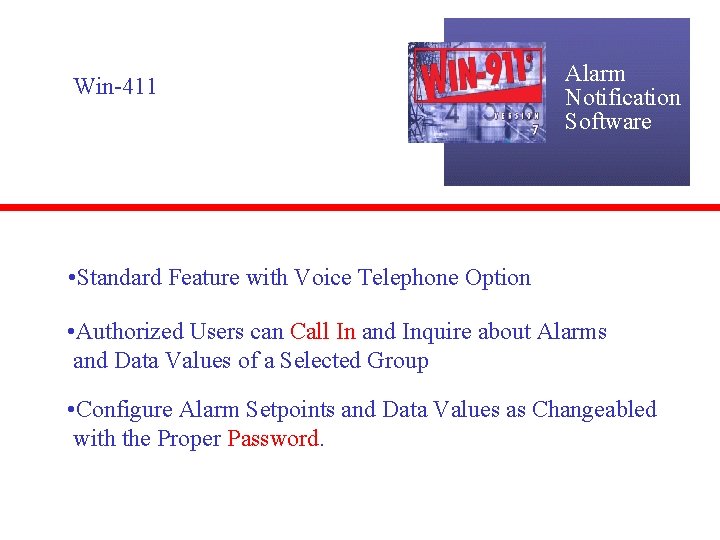 Win-411 Alarm Notification Software • Standard Feature with Voice Telephone Option • Authorized Users
