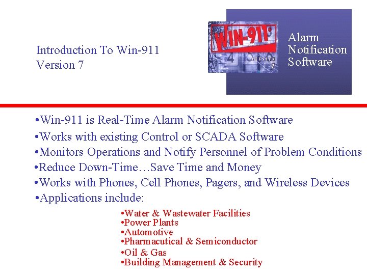 Introduction To Win-911 Version 7 Alarm Notification Software • Win-911 is Real-Time Alarm Notification