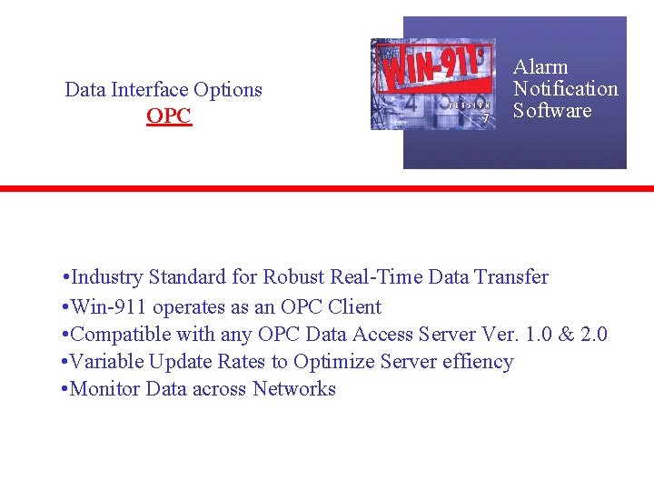 Data Interface Options OPC Alarm Notification Software • Industry Standard for Robust Real-Time Data