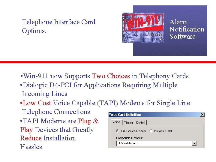 Telephone Interface Card Options. Alarm Notification Software • Win-911 now Supports Two Choices in