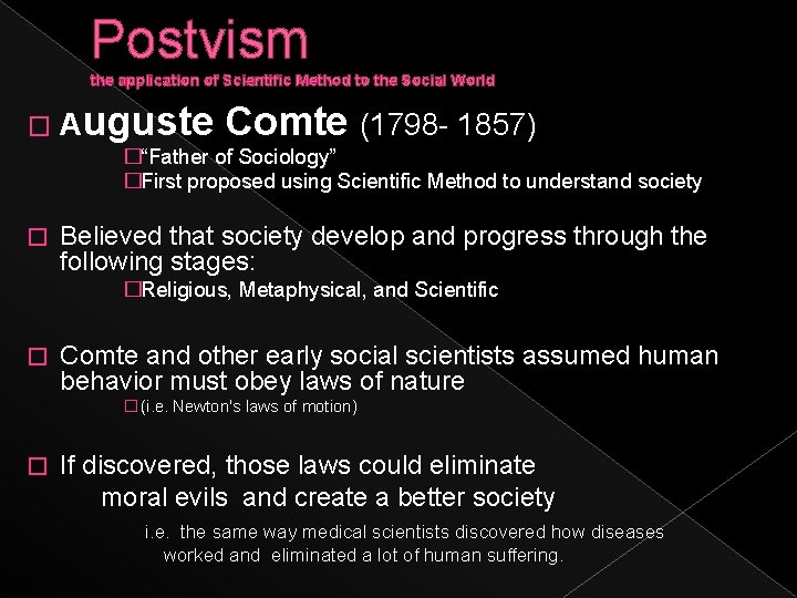 Postvism the application of Scientific Method to the Social World � Auguste Comte (1798
