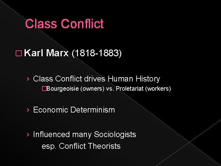 Class Conflict � Karl Marx (1818 -1883) › Class Conflict drives Human History �Bourgeoisie