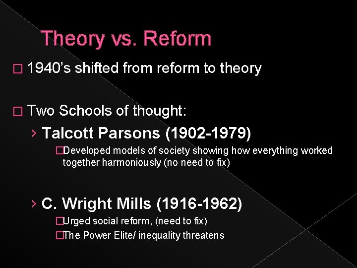 Theory vs. Reform � 1940’s � Two shifted from reform to theory Schools of