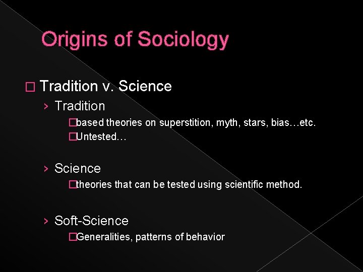 Origins of Sociology � Tradition v. Science › Tradition �based theories on superstition, myth,