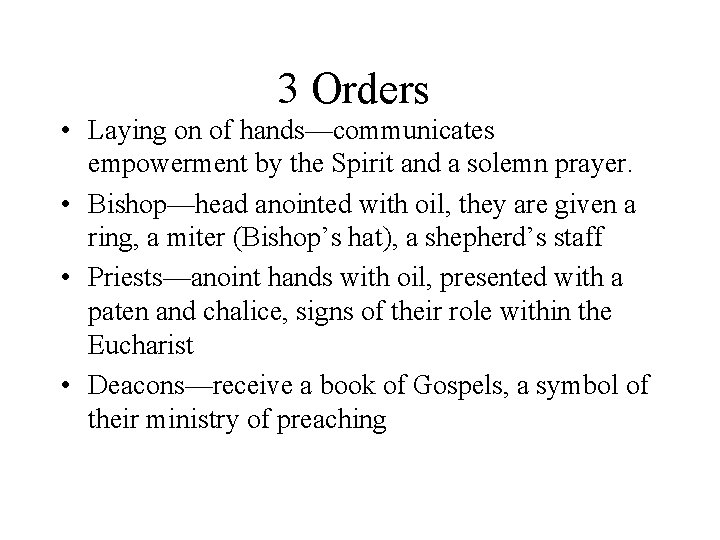3 Orders • Laying on of hands—communicates empowerment by the Spirit and a solemn