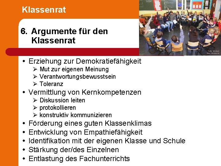 Klassenrat 6. Argumente für den Klassenrat Foto: Michael May, Hannover Erziehung zur Demokratiefähigkeit Ø