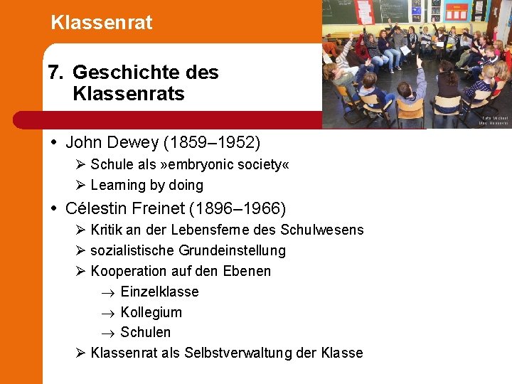 Klassenrat 7. Geschichte des Klassenrats Foto: Michael May, Hannover John Dewey (1859– 1952) Ø