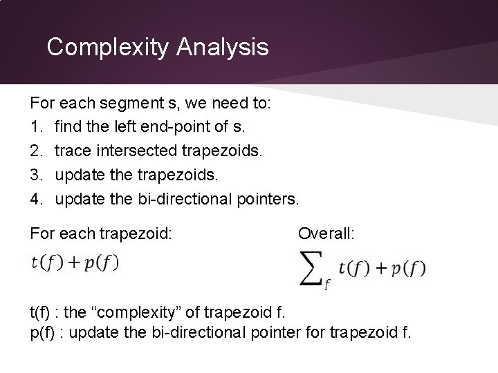 Complexity Analysis For each segment s, we need to: 1. find the left end-point