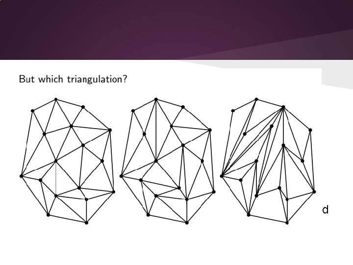 For interpolation, it is good if triangles are not long and skinny. 