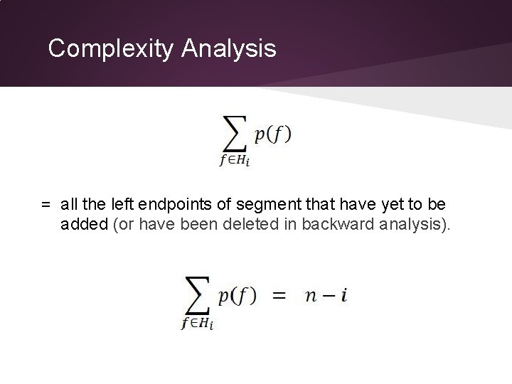 Complexity Analysis = all the left endpoints of segment that have yet to be