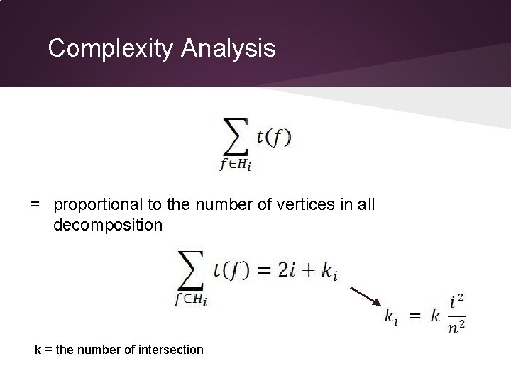 Complexity Analysis = proportional to the number of vertices in all decomposition k =