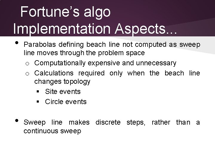 Fortune’s algo Implementation Aspects. . . • • Parabolas defining beach line not computed
