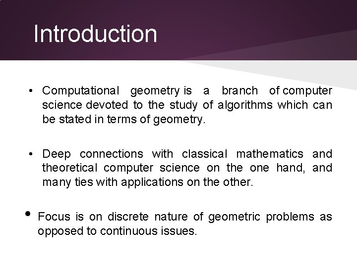 Introduction • Computational geometry is a branch of computer science devoted to the study