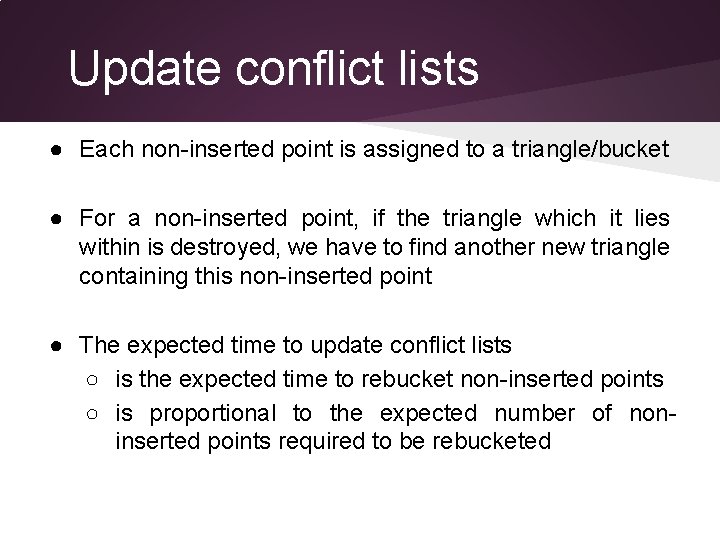 Update conflict lists ● Each non-inserted point is assigned to a triangle/bucket ● For