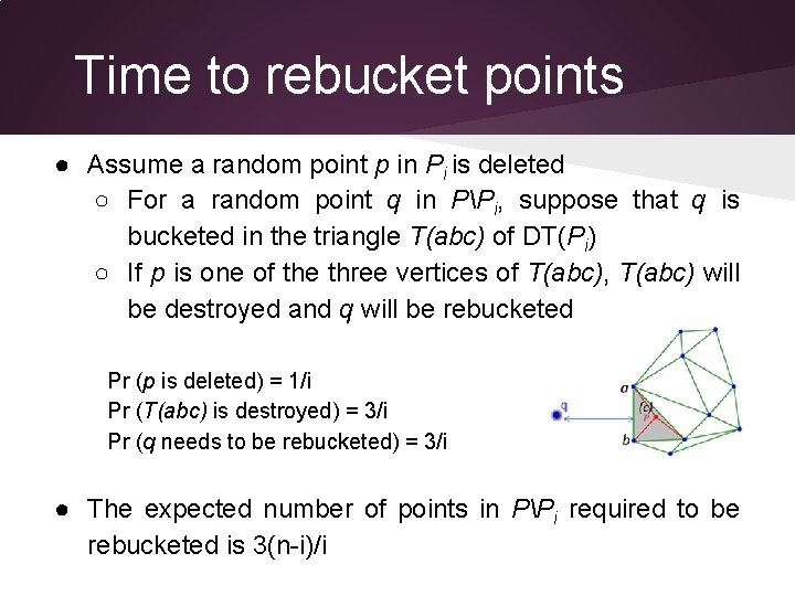 Time to rebucket points ● Assume a random point p in Pi is deleted