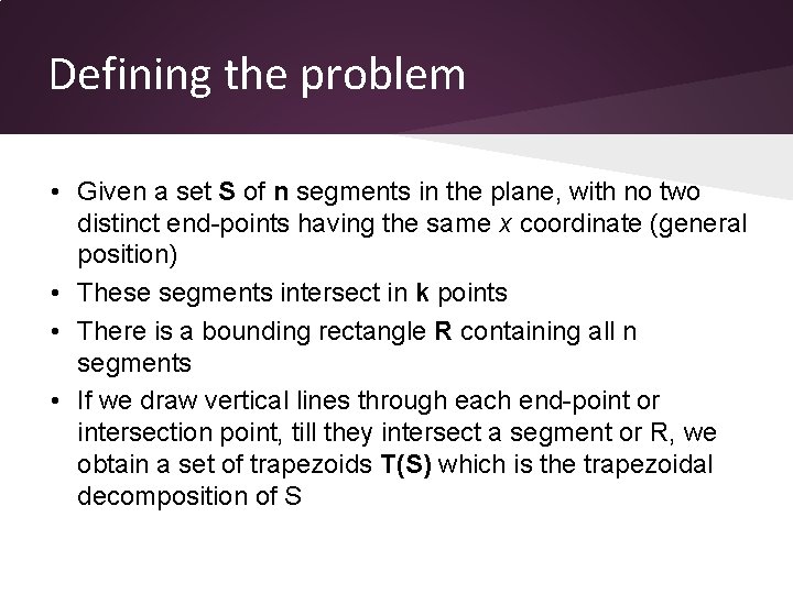 Defining the problem • Given a set S of n segments in the plane,