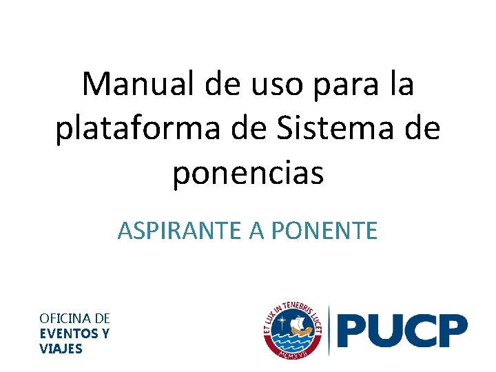 Manual de uso para la plataforma de Sistema de ponencias ASPIRANTE A PONENTE OFICINA
