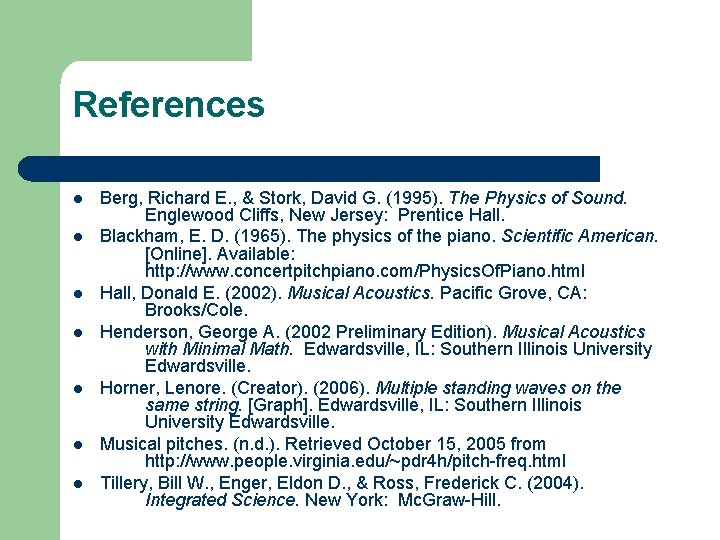 References l l l l Berg, Richard E. , & Stork, David G. (1995).