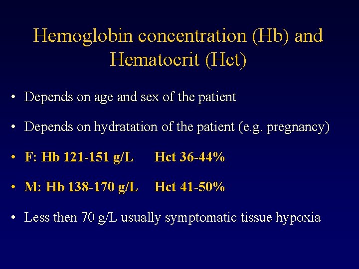 Hemoglobin concentration (Hb) and Hematocrit (Hct) • Depends on age and sex of the