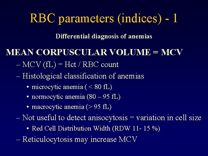 RBC parameters (indices) - 1 Differential diagnosis of anemias MEAN CORPUSCULAR VOLUME = MCV