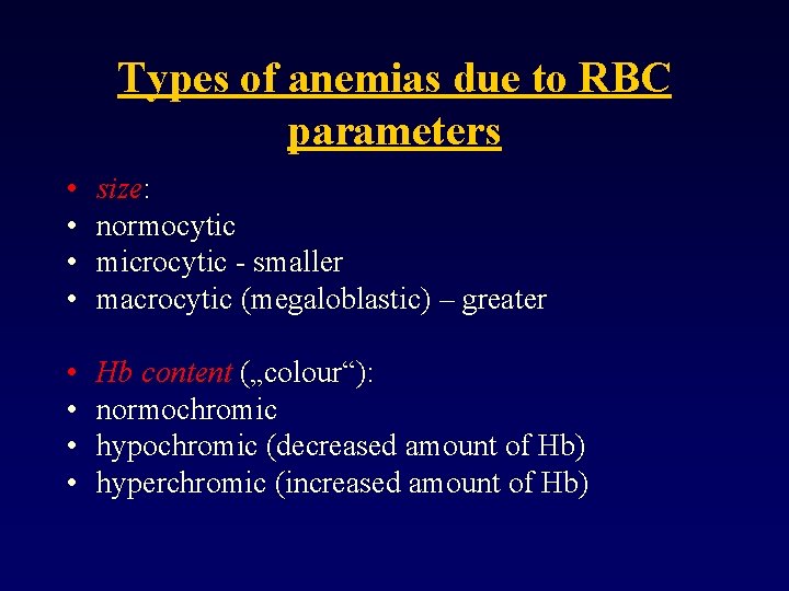 Types of anemias due to RBC parameters • • size: normocytic microcytic - smaller