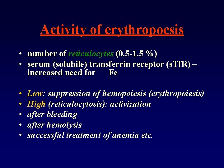 Activity of erythropoesis • number of reticulocytes (0. 5 -1. 5 %) • serum