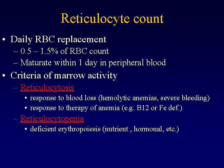 Reticulocyte count • Daily RBC replacement – 0. 5 – 1. 5% of RBC