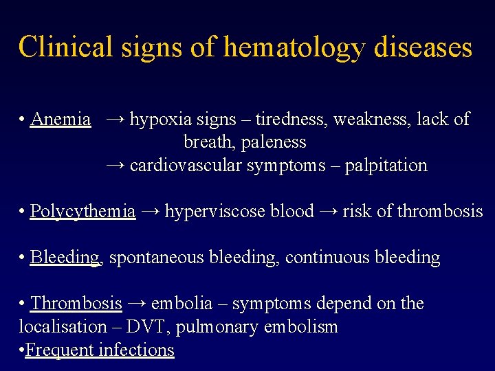 Clinical signs of hematology diseases • Anemia → hypoxia signs – tiredness, weakness, lack