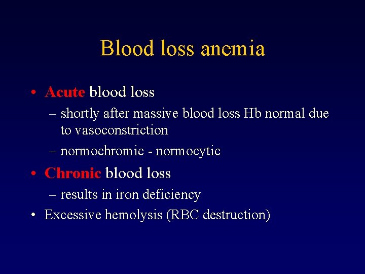 Blood loss anemia • Acute blood loss – shortly after massive blood loss Hb