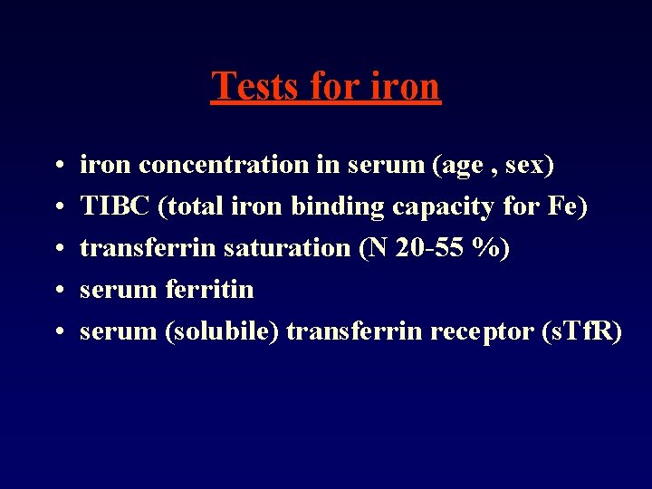Tests for iron • • • iron concentration in serum (age , sex) TIBC
