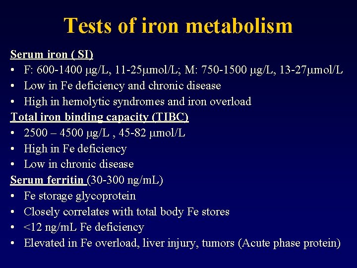 Tests of iron metabolism Serum iron ( SI) • F: 600 -1400 mg/L, 11