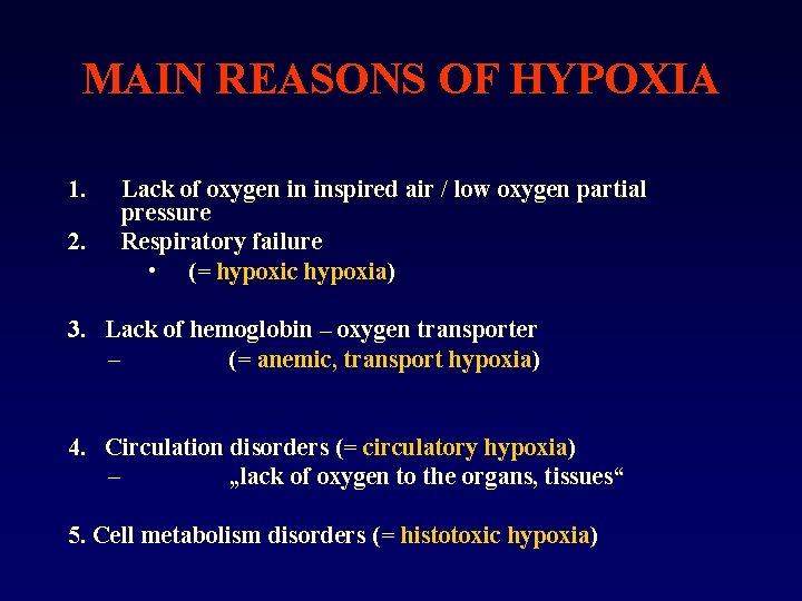 MAIN REASONS OF HYPOXIA 1. 2. Lack of oxygen in inspired air / low