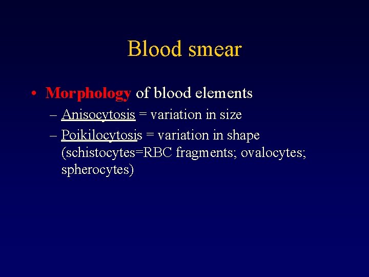 Blood smear • Morphology of blood elements – Anisocytosis = variation in size –