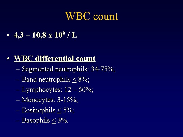 WBC count • 4, 3 – 10, 8 x 109 / L • WBC