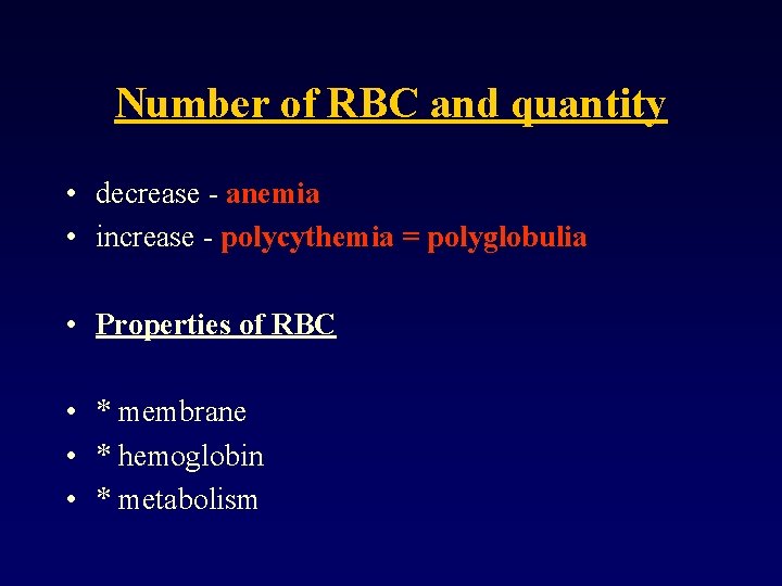 Number of RBC and quantity • decrease - anemia • increase - polycythemia =